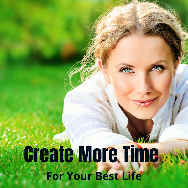 create more time for your best life